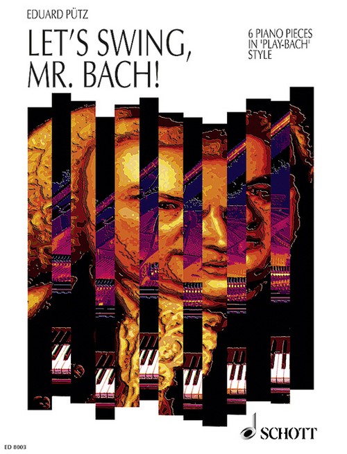 Let's swing, Mr. Bach!, Six Piano Pieces in Play-Bach-Style. 9790001082471 Let's swing, Mr. Bach!, Six Piano Pieces in Play-Bach-Style. 9790001082471