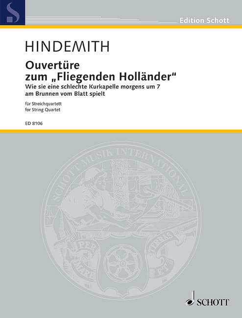 Ouvertüre zum Fliegenden Holländer, wie sie eine schlechte Kurkapelle morgens um 7 am Brunnen vom Blatt spielt, string quartet, score and parts