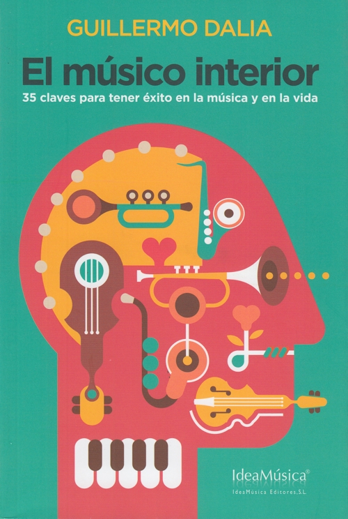 El músico interior: 35 claves para tener éxito en la música y en la vida. 9788412008661