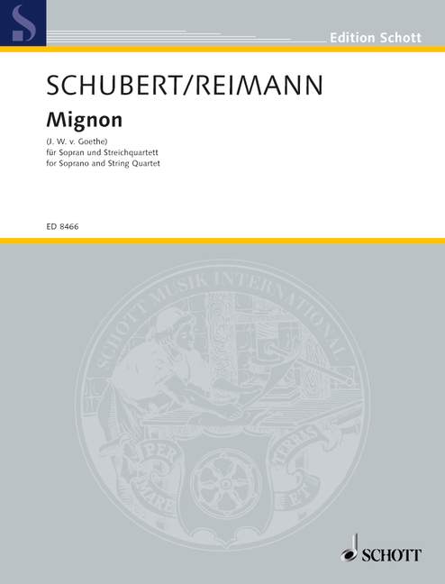 Mignon, von Franz Schubert nach Texten von Johann Wolfgang von Goethe, soprano and string quartet, score and parts