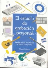 El estudio de grabación personal: de las ideas musicales al disco compacto. 9788460523666