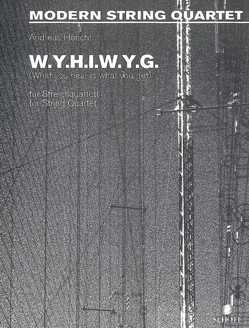 W.Y.H.I.W.Y.G. op. 7, (What you hear is what you get), string quartet, score and parts. 9790001121859