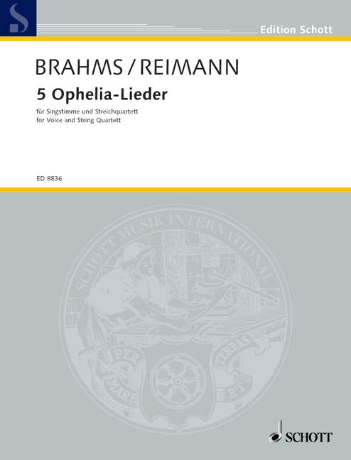 5 Ophelia-Lieder, von Johannes Brahms auf Texte aus William Shakespeares Hamlet, voice and string quartet, score and parts. 9790001123358