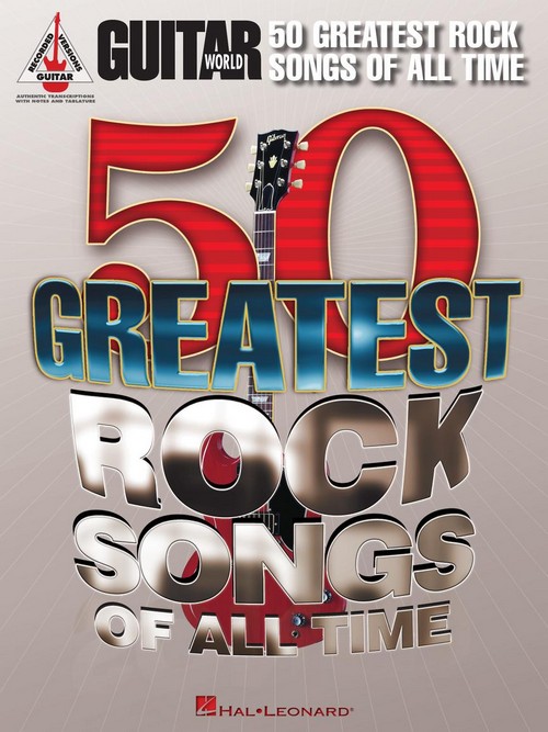 Guitar World: 50 Greatest Rock Songs of All Time. 9781458411181