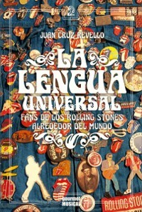 La Lengua Universal. Fans de los Rollings Stones alrededor del mundo. 9789873823350