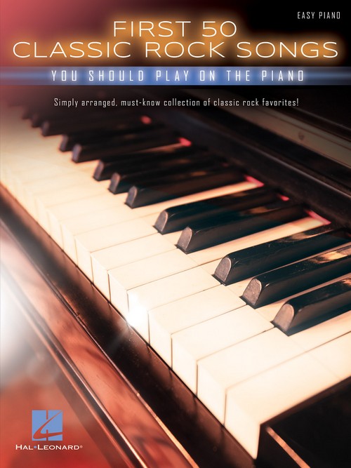 First 50 Classic Rock Songs You Should Play On Piano, Easy Piano. 9781495074189
