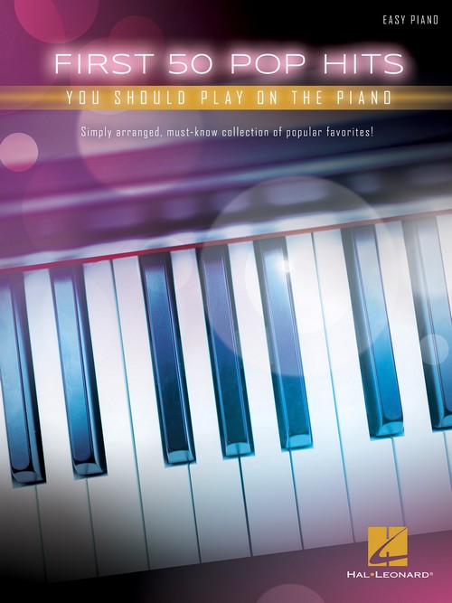 First 50 Pop Hits You Should Play on the Piano, Easy Piano