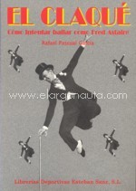 El claqué: cómo intentar bailar como Fred Astaire. 9788485977758