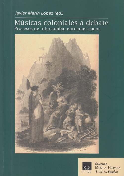 Músicas coloniales a debate. Procesos de intercambio euroamericanos. 9788489457553 Músicas coloniales a debate. Procesos de intercambio euroamericanos. 9788489457553