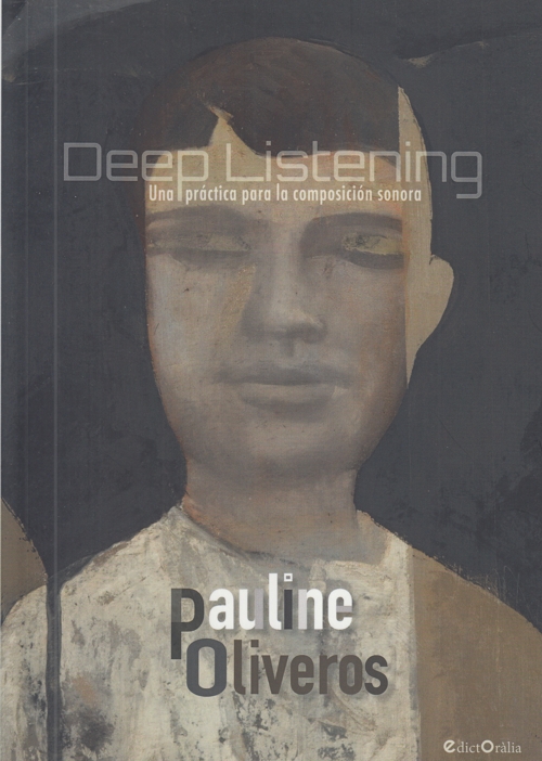 Deep Listening. Una práctica para la composición sonora. 9788494546518