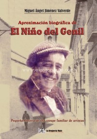 Aproximación biográfica a "El Niño del Genil". Pequeña historia de una troupe familiar de artistas