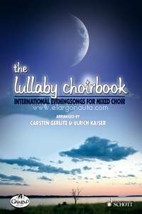 The Lullaby Choirbook, International Evening Songs, mixed choir (SATB). 9783795757779