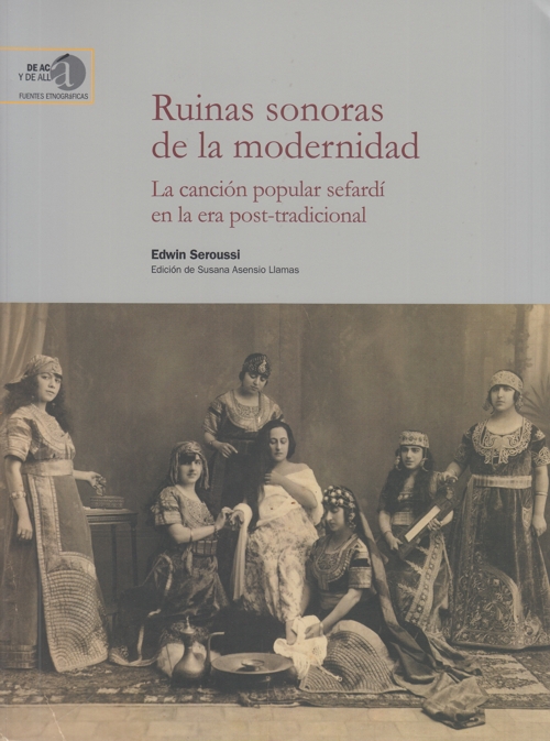 Ruinas sonoras de la modernidad: La canción popular sefardí en la era post-tradicional. 9788400104849