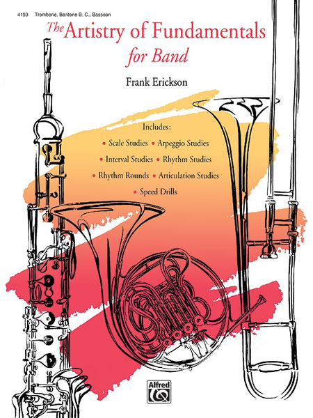 The Artistry of Fundamentals for Band: Trombone, Baritone B.C., Bassoon. 9780739015490