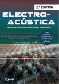 Electroacústica: Técnico en Sonido para Audiovisuales y Espectáculos. Segunda edición. 9788494731921