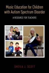 Music Education for Children with Autism Spectrum Disorder: A Resource for Teachers. 9780190606343