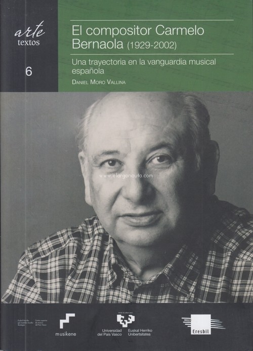 El compositor Carmelo Bernaola (1929-2002). Una trayectoria en la vanguardia musical española. 9788413190303