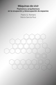 Máquinas de vivir. Flamenco y arquitectura en la ocupación y desocupación de espacios