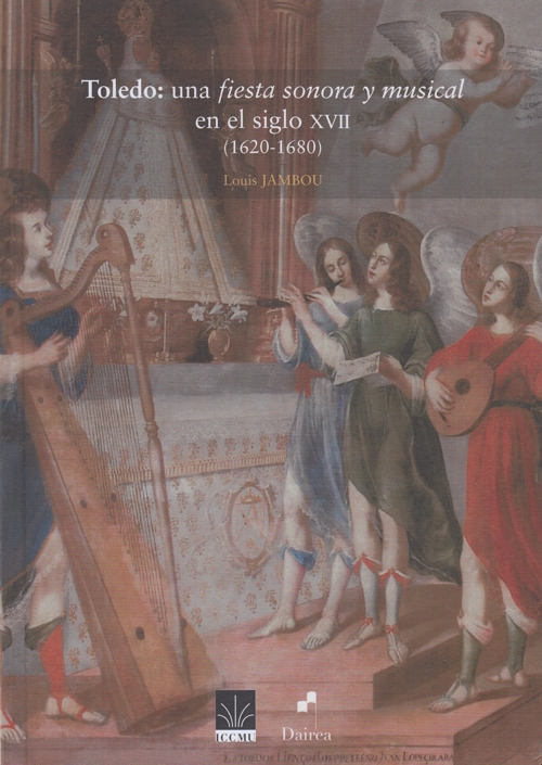 Toledo: una fiesta sonora y musical en el siglo XVII (1620-1680). 9788494918810