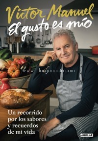 El gusto es mío. Un recorrido por los sabores y recuerdos de mi vida