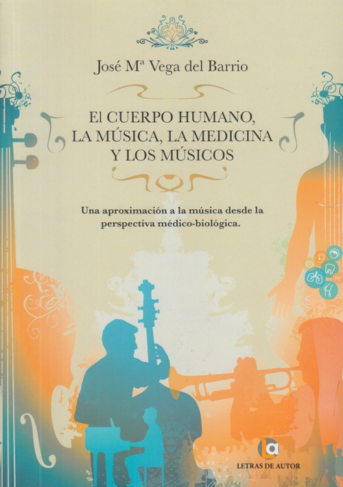 El cuerpo humano, la música, la medicina y los músicos. Una aproximación a la música desde la perspectiva médico-biológica