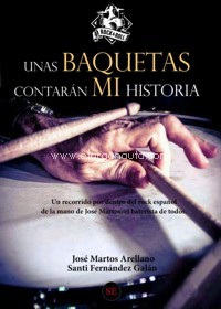 Unas baquetas contarán mi historia: Un recorrido por dentro del rock español de la mano de José Martos, el baterista de todos