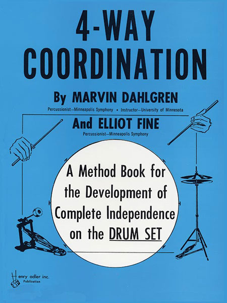 4-Way Coordination: A Method Book for the Development of Complete Independence on the Drum Set. 9780769233703