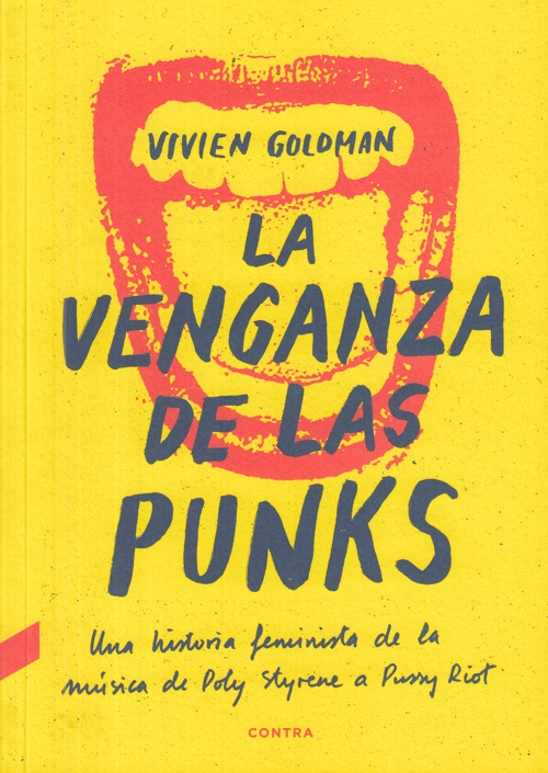 La venganza de las punks: Una historia feminista de la música, de Poly Styrene a Pussy Riot