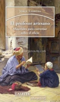 El profesor artesano. Materiales para conversar sobre el oficio. 9788416783984