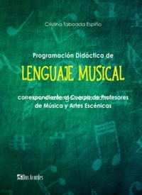 Programación didáctica de Lenguaje Musical (1º de Enseñanzas Elementales) correspondiente al Cuerpo de Profesores de Música y Artes Escénicas