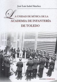 La Unidad de Música de la Academia de Infantería de Toledo. 9788412115000