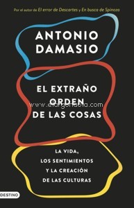 El extraño orden de las cosas. La vida, los sentimientos y la creación de las culturas. 9788423353415