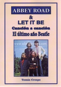 Abbey Road & Let it be. Canción a canción. El último año Beatle. 9788494749391