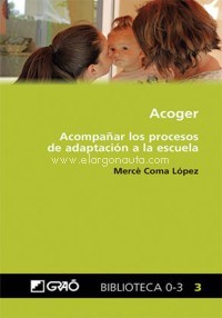 Acoger. Acompañar los procesos de adaptación a la escuela. 9788418058417