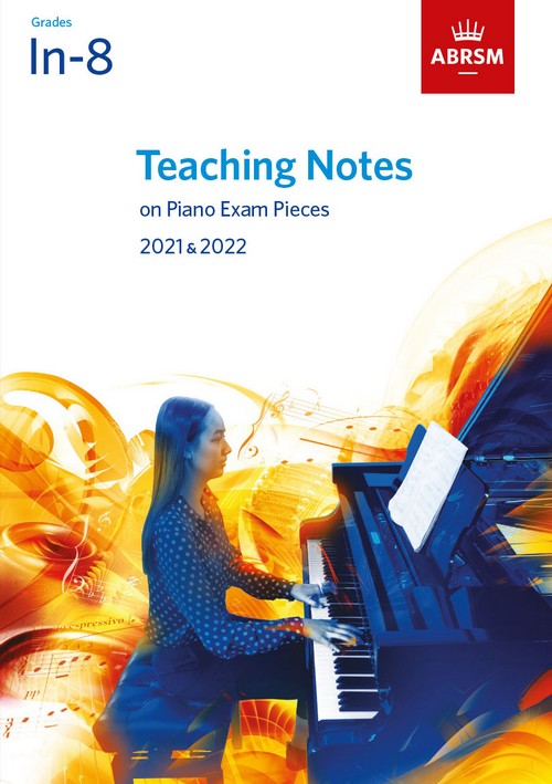 Teaching Notes on Piano Exam Pieces 2021-2022. Grades 1-8. 9781786013835