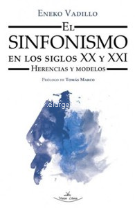 El sinfonismo en los siglos XX y XXI. Herencias y modelos. 9788418158377