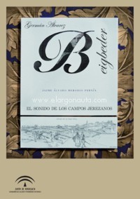 Germán Álvarez Beigbeder: El sonido de los campos jerezanos. 9788499593302 Germán Álvarez Beigbeder: El sonido de los campos jerezanos. 9788499593302