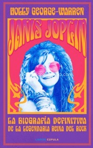 Janis Joplin: La biografía definitiva de la legendaria reina del rock