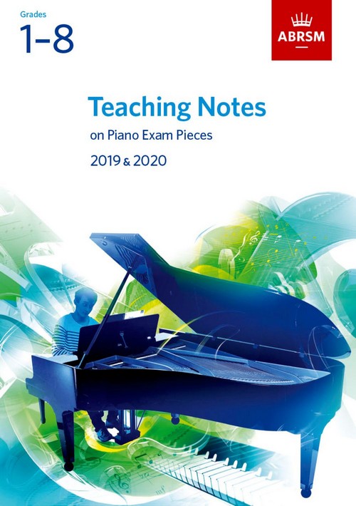 Teaching Notes on Piano Exam Pieces 2019-2020- Grades 1-8. 9781786010759