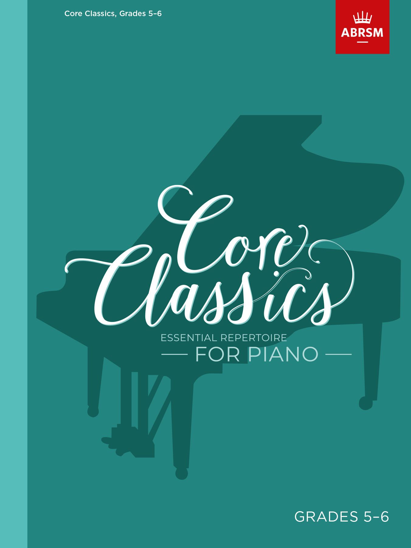 Core Classics - Grades 5-6: Essential Repertoire for Piano. 9781786013095