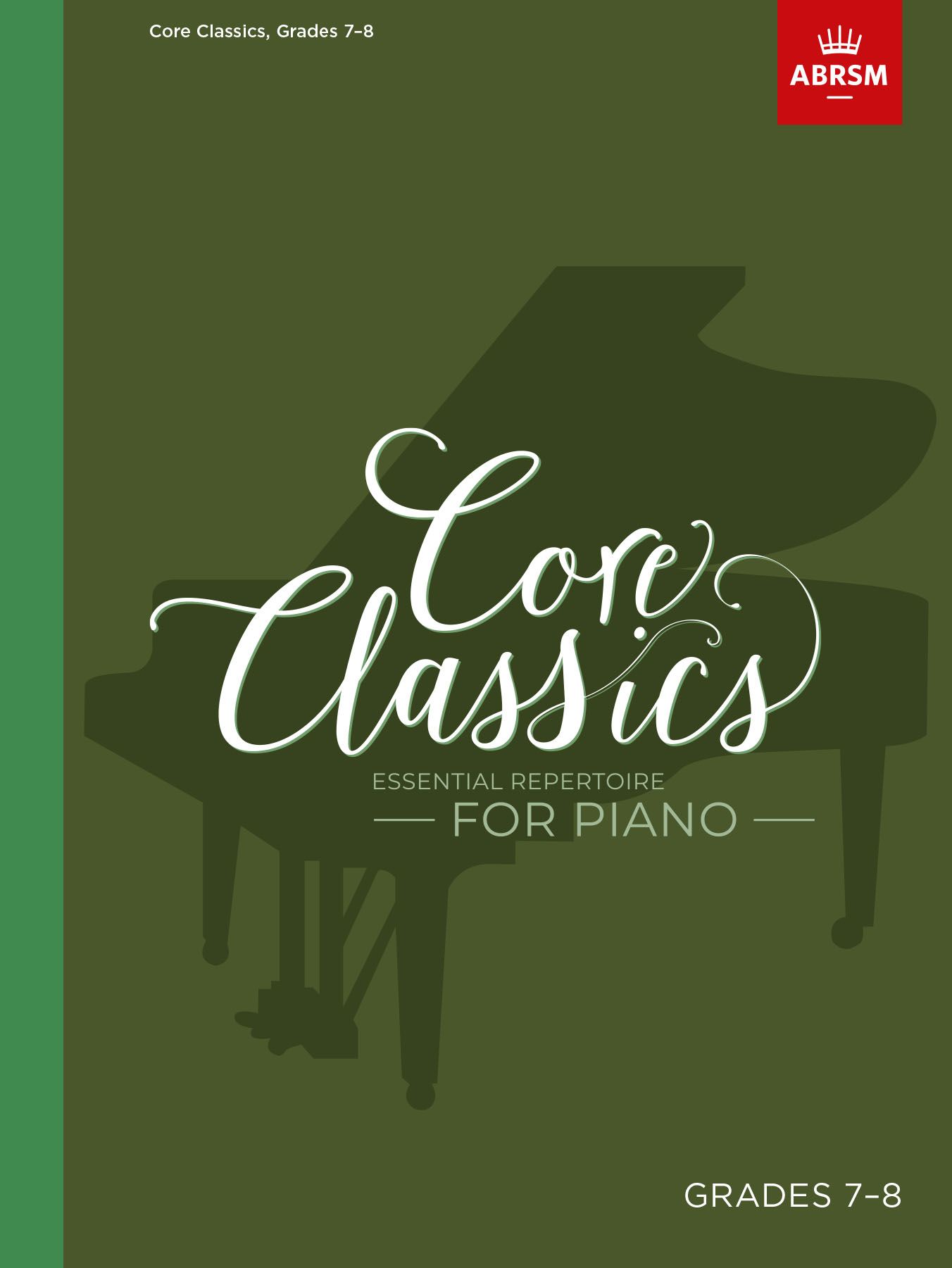 Core Classics - Grades 7-8: Essential Repertoire for Piano. 9781786013118