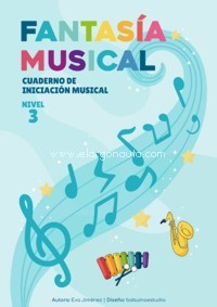 Fantasía Musical 3. Cuaderno de iniciación musical. 9788409221936
