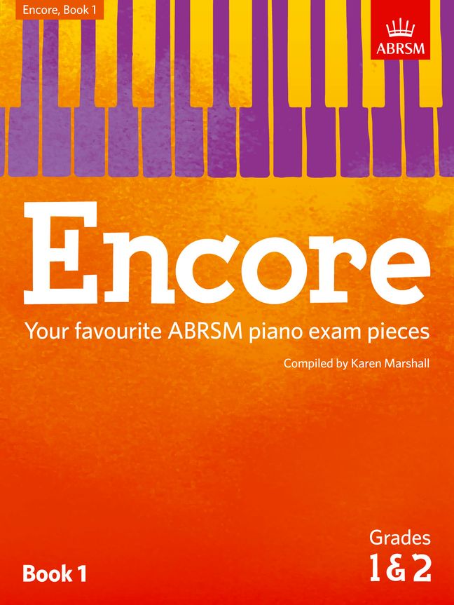 Encore - Book 1 (Grades 1 & 2): Your favourite ABRSM piano exam pieces. 9781848498471