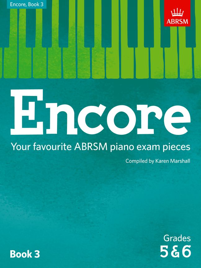 Encore - Book 3 (Grades 5 & 6): Your favourite ABRSM piano exam pieces. 9781848498495