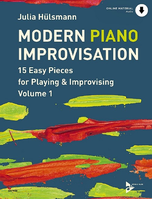 Modern Piano Improvisation Volume 1: 15 Easy Pieces for Playing and Improvising