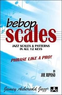 Bebop: Jazz Scales And Patterns In All 12 Keys, All Instruments. 9781562240370