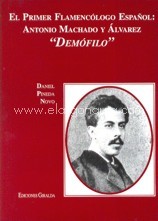 El primer flamencólogo español: Antonio Machado y Álvarez "Demófilo". 9788488409386