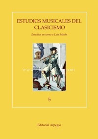 Estudios musicales del Clasicismo, 5: Estudios en torno a Luis Misón. 9788415798521