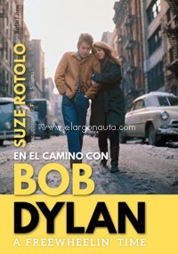En el camino con Bob Dylan. A Freewheelin' Time. 9788412022889