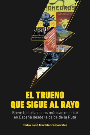 El trueno que sigue al rayo. Breve historia de las músicas de baile en España desde la caída de la Ruta